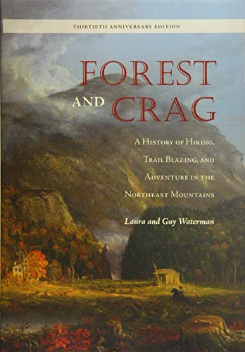 Beispielbild fr Forest and Crag: A History of Hiking, Trail Blazing, and Adventure in the Northeast Mountains, Thirtieth Anniversary Edition zum Verkauf von Lakeside Books