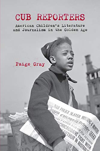 Stock image for Cub Reporters: American Children's Literature and Journalism in the Golden Age for sale by Books From California