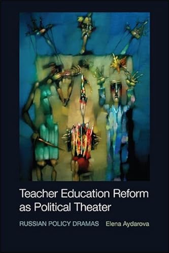 Beispielbild fr Teacher Education Reform As Political Theater: Russian Policy Dramas zum Verkauf von BooksRun