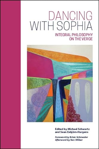9781438476551: Dancing With Sophia: Integral Philosophy on the Verge (Suny Series in Integral Theory)