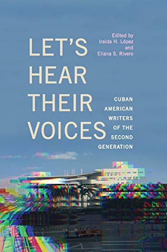 Imagen de archivo de Let's Hear Their Voices: Cuban American Writers of the Second Generation (Suny Multiethnic Literatures) a la venta por Books From California