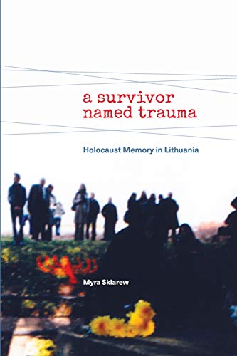 Stock image for A Survivor Named Trauma: Holocaust Memory in Lithuania for sale by ZBK Books
