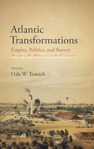 9781438477855: Atlantic Transformations: Empire, Politics, and Slavery during the Nineteenth Century (Fernand Braudel Center Studies in Historical Social Science)