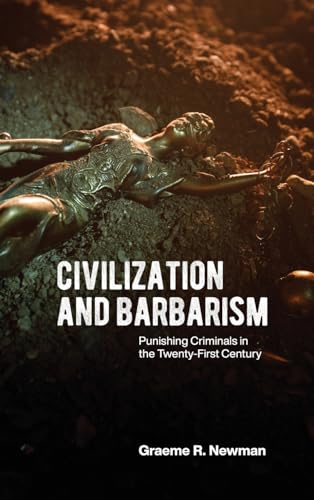 Stock image for Civilization and Barbarism: Punishing Criminals in the Twenty-First Century for sale by Books From California