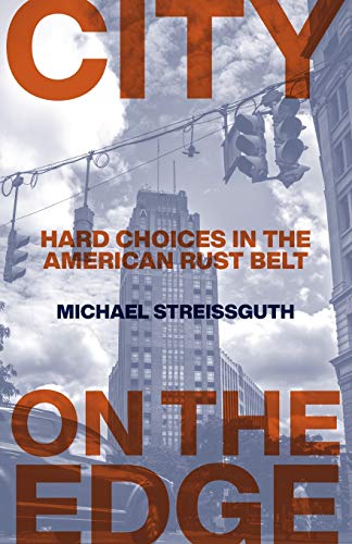 Beispielbild fr City on the Edge: Hard Choices in the American Rust Belt zum Verkauf von ThriftBooks-Atlanta