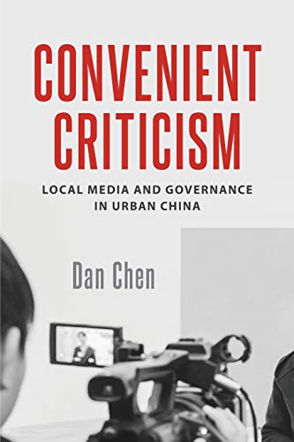 Stock image for Convenient Criticism: Local Media and Governance in Urban China for sale by Books From California