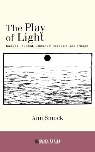 Imagen de archivo de The Play of Light: Jacques Roubaud, Emmanuel Hocquard, and Friends a la venta por Moe's Books