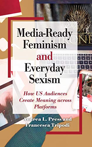 Beispielbild fr Media-Ready Feminism and Everyday Sexism: How US Audiences Create Meaning across Platforms (SUNY series in Feminist Criticism and Theory) zum Verkauf von Books From California