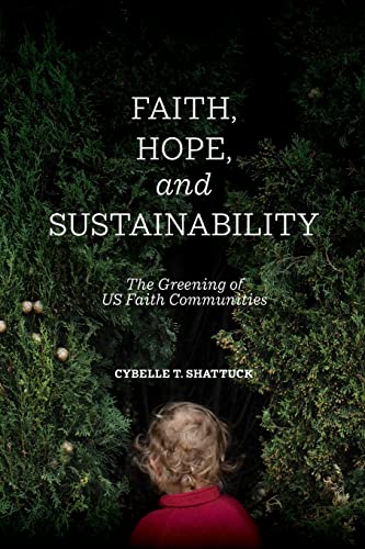 Imagen de archivo de Faith, Hope, and Sustainability: The Greening of US Faith Communities a la venta por THE SAINT BOOKSTORE