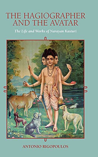 Imagen de archivo de Hagiographer and the Avatar, The: The Life and Works of Narayan Kasturi (SUNY series in Religious Studies) a la venta por Books From California