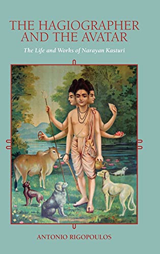 9781438482293: The Hagiographer and the Avatar: The Life and Works of Narayan Kasturi