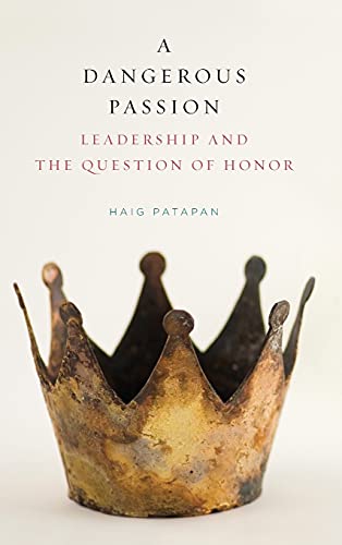 Imagen de archivo de Dangerous Passion, A: Leadership and the Question of Honor a la venta por Books From California