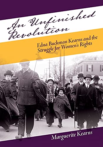 Stock image for An Unfinished Revolution: Edna Buckman Kearns and the Struggle for Women's Rights (Excelsior Editions) for sale by Polidori Books