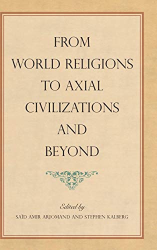Stock image for From World Religions to Axial Civilizations and Beyond for sale by Michener & Rutledge Booksellers, Inc.