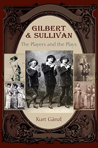 Stock image for Gilbert and Sullivan: The Players and the Plays for sale by Books From California