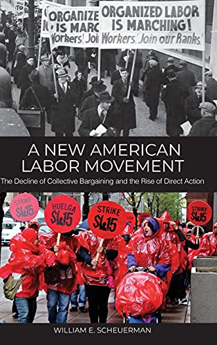 Stock image for A New American Labor Movement: The Decline of Collective Bargaining and the Rise of Direct Action for sale by Save With Sam