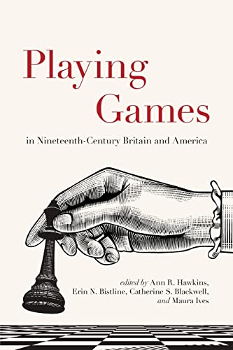 Stock image for Playing Games in Nineteenth-Century Britain and America for sale by GreatBookPrices