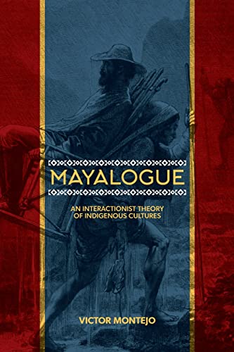 Imagen de archivo de Mayalogue: An Interactionist Theory of Indigenous Cultures (Trans-indigenous Decolonial Critiques) a la venta por Books From California