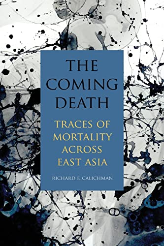 Stock image for Coming Death : Traces of Mortality Across East Asia for sale by GreatBookPrices
