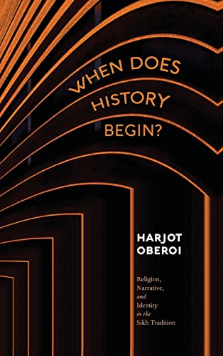 Imagen de archivo de When Does History Begin?: Religion, Narrative, and Identity in the Sikh Tradition a la venta por Books From California