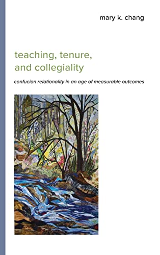 Beispielbild fr Teaching, Tenure, and Collegiality: Confucian Relationality in an Age of Measurable Outcomes (Suny in Asian Studies Development) zum Verkauf von Books From California