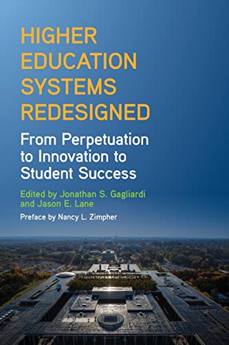 Beispielbild fr Higher Education Systems Redesigned: From Perpetuation to Innovation to Student Success (Suny Series, Critical Issues in Higher Education) zum Verkauf von Books From California