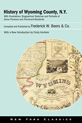 Beispielbild fr History of Wyoming County, N.y. : With Illustrations, Biographical Sketches and Portraits of Some Pioneers and Prominent Residents zum Verkauf von GreatBookPrices