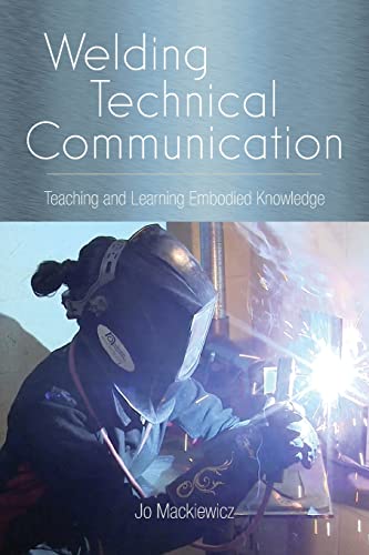 Stock image for Welding Technical Communication: Teaching and Learning Embodied Knowledge (Studies in Technical Communication) for sale by WorldofBooks