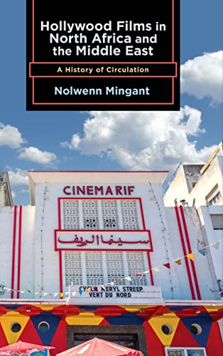 Beispielbild fr Hollywood Films in North Africa and the Middle East: A History of Circulation (The Suny Series, Horizons of Cinema) zum Verkauf von Books From California