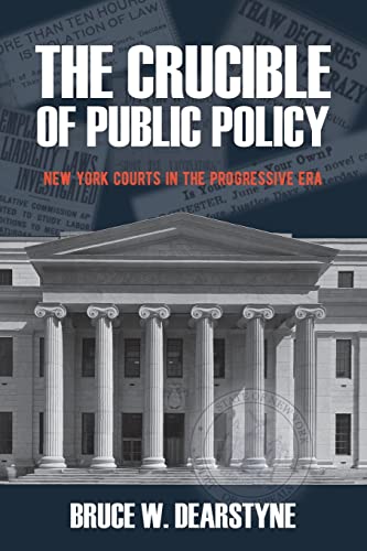 Stock image for The Crucible of Public Policy: New York Courts in the Progressive Era (Excelsior Editions) for sale by Emerald Green Media