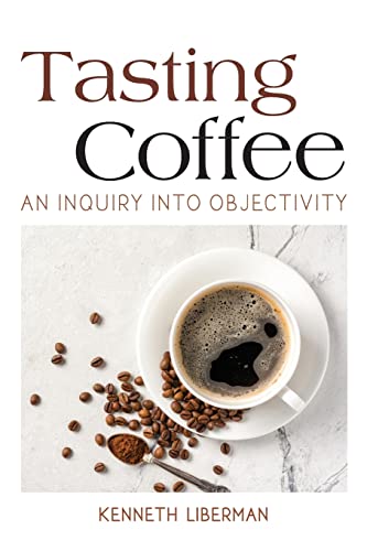 Stock image for Tasting Coffee : An Inquiry into Objectivity for sale by GreatBookPrices