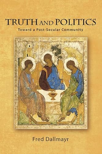Beispielbild fr Truth and Politics: Toward a Post-secular Community zum Verkauf von Books From California