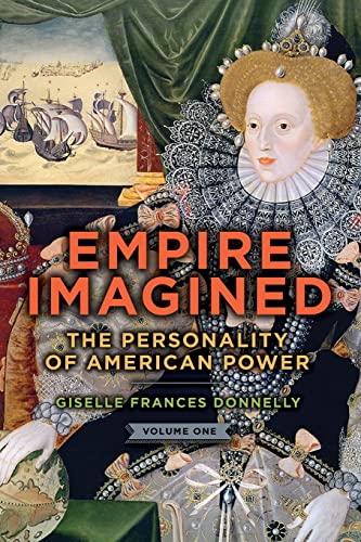 Stock image for Empire Imagined: The Personality of American Power, Volume One: 1 for sale by WorldofBooks