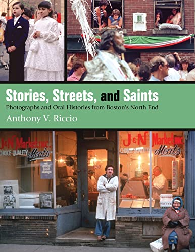 Beispielbild fr Stories, Streets, and Saints: Photographs and Oral Histories from Boston's North End (Excelsior Editions) zum Verkauf von Books From California