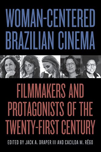 Stock image for Woman-Centered Brazilian Cinema: Filmmakers and Protagonists of the Twenty-First Century (Suny Latin American Cinema) for sale by Brook Bookstore