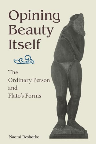 Beispielbild fr Opining Beauty Itself: The Ordinary Person and Plato's Forms (SUNY Series in Ancient Greek Philosophy) zum Verkauf von Books From California