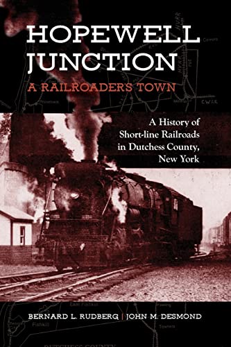 Stock image for Hopewell Junction: A Railroader's Town: A History of Short-Line Railroads in Dutchess County, New York (Excelsior Editions) for sale by Books From California