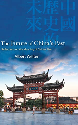 Imagen de archivo de The Future of China's Past (SUNY Series in Chinese Philosophy and Culture) a la venta por Books From California