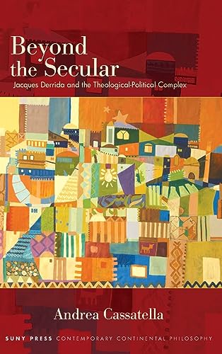 Beispielbild fr Beyond the Secular: Jacques Derrida and the Theological-Political Complex (SUNY Series in Contemporary Continental Philosophy) zum Verkauf von Books From California