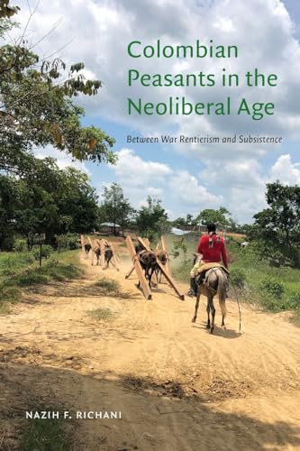 9781438494111: Colombian Peasants in the Neoliberal Age: Between War Rentierism and Subsistence