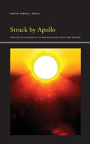 Beispielbild fr Struck by Apollo: H lderlin's Journeys to Bordeaux and Back and Beyond (Suny Series, Insinuations: Philosophy, Psychoanalysis, Liter) zum Verkauf von Books From California