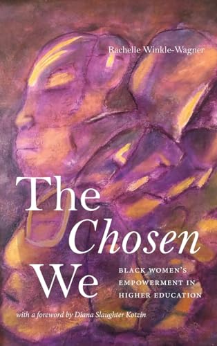 Stock image for The Chosen We: Black Women's Empowerment in Higher Education (Suny Series, Critical Race Studies in Education) for sale by Books From California