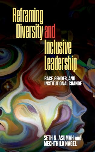 Beispielbild fr Reframing Diversity and Inclusive Leadership: Race, Gender, and Institutional Change zum Verkauf von Books From California