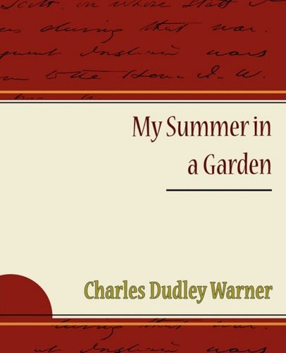 My Summer in a Garden - Charles Dudley Warner