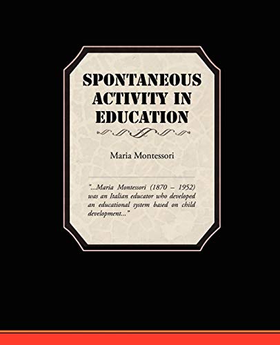 Spontaneous Activity In Education (9781438505435) by Montessori, Maria