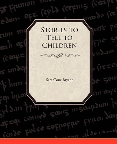 Stories to Tell to Children (9781438506135) by Bryant, Sara Cone