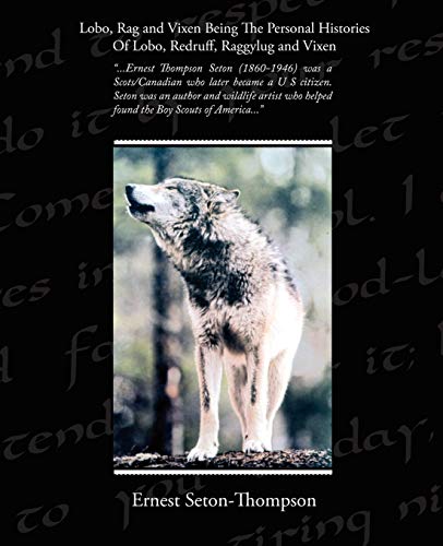 Beispielbild fr Lobo, Rag and Vixen Being The Personal Histories Of Lobo, Redruff, Raggylug and Vixen zum Verkauf von medimops