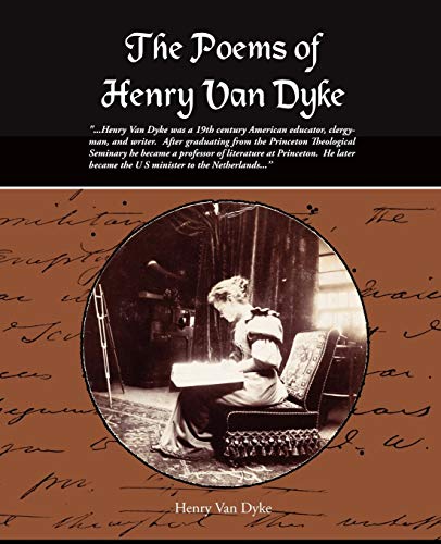 The Poems of Henry Van Dyke (9781438510033) by Dyke, Henry Van