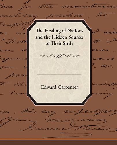 The Healing of Nations and the Hidden Sources of Their Strife (9781438511009) by Carpenter, Edward