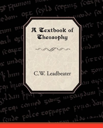 A Textbook of Theosophy (9781438511139) by Leadbeater, C. W.